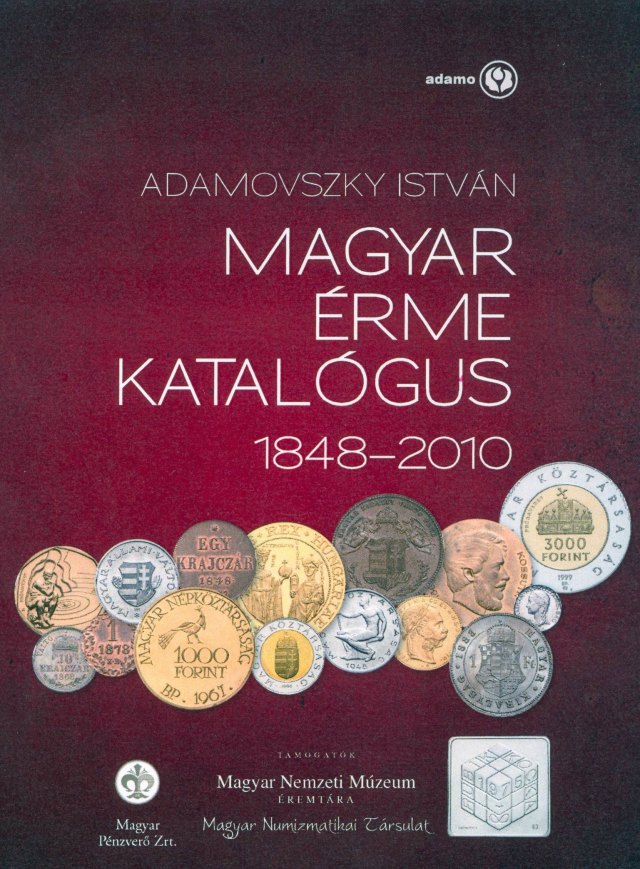 Adamovszky István: Magyar Érme katalógus 1848-2010