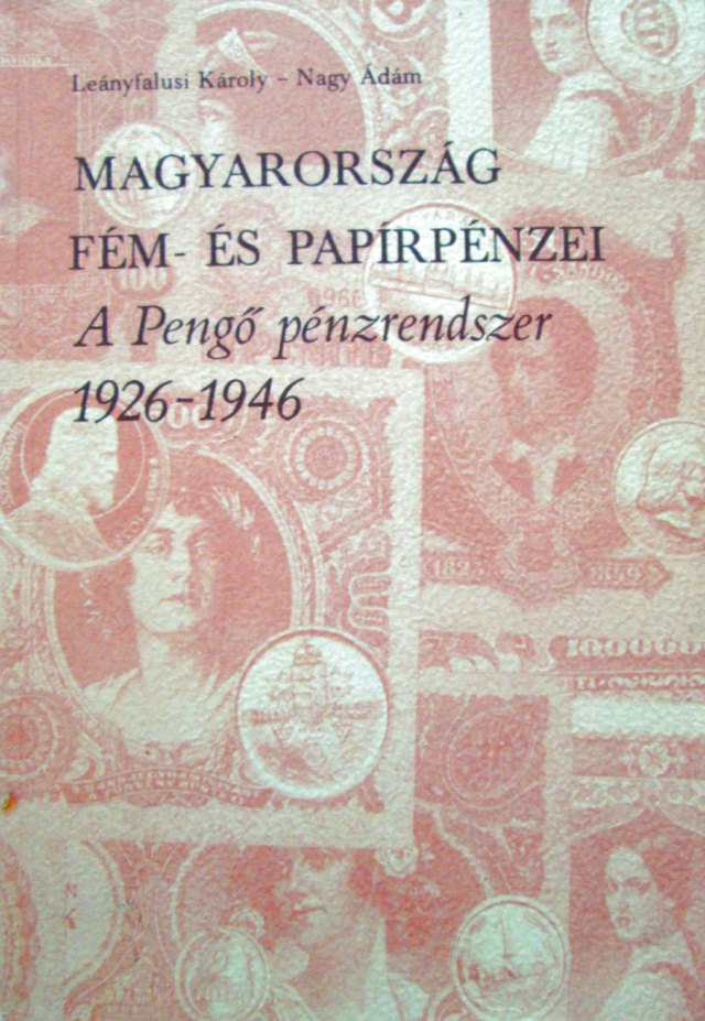 Leányfalusi Károly és Nagy Ádám: Magyarország fém- és papírpénzei 1926-1946